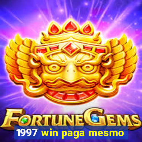 1997 win paga mesmo